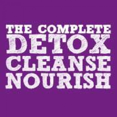 The Complete Detox Cleanse and Nourish - 0